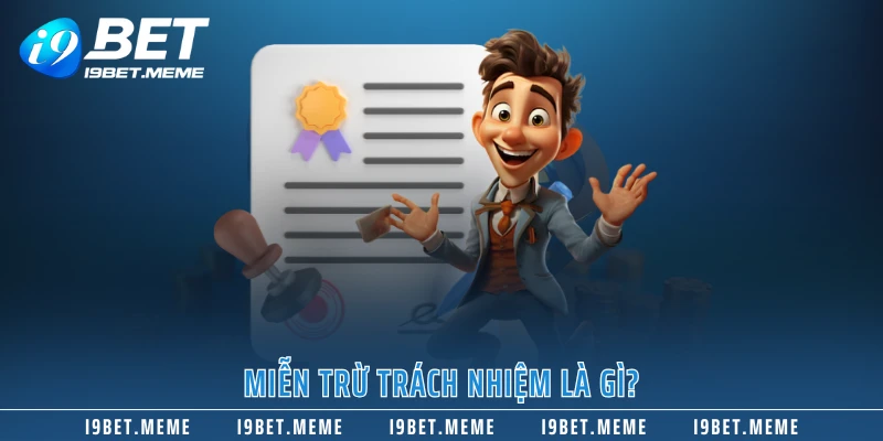 Miễn trừ trách nhiệm là gì?